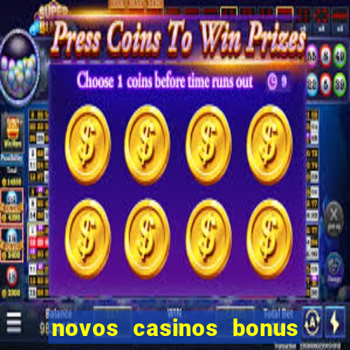 novos casinos bonus sem deposito