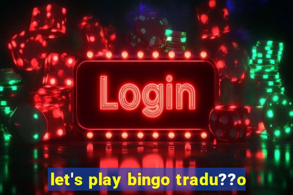 let's play bingo tradu??o