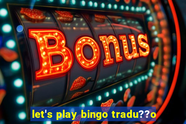 let's play bingo tradu??o