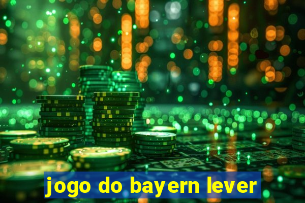 jogo do bayern lever