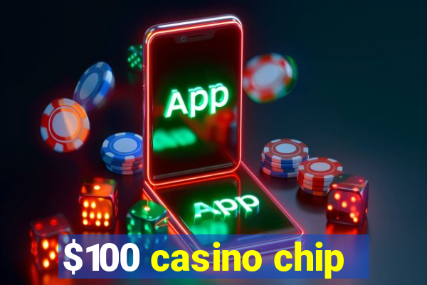 $100 casino chip