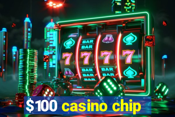 $100 casino chip