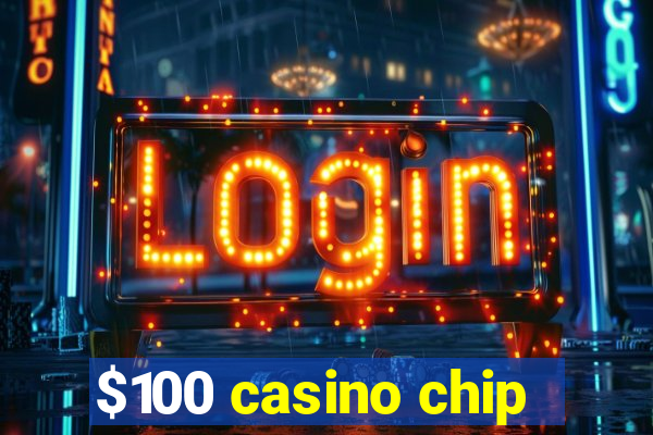 $100 casino chip