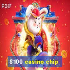 $100 casino chip