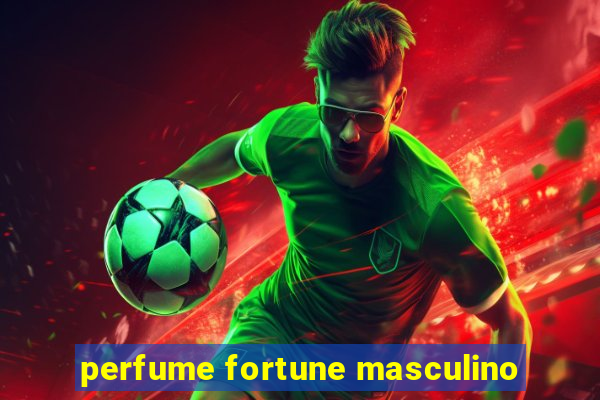 perfume fortune masculino