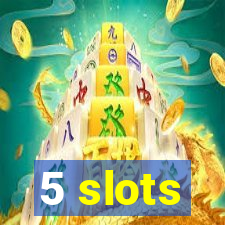 5 slots