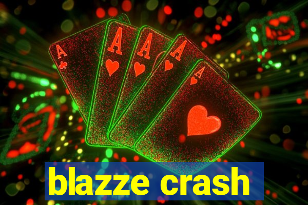 blazze crash