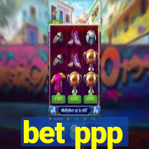 bet ppp