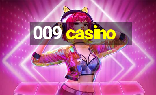 009 casino