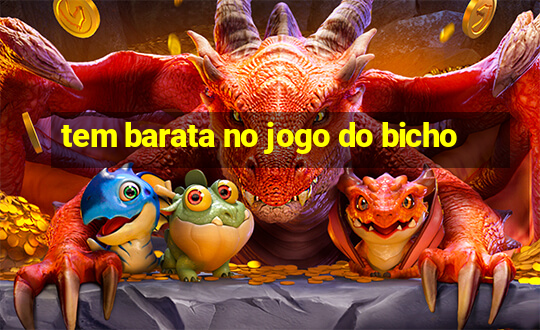 tem barata no jogo do bicho