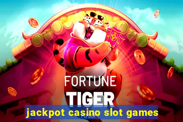 jackpot casino slot games