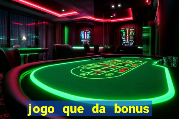 jogo que da bonus no cadastro sem dep贸sito