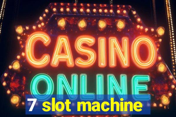 7 slot machine