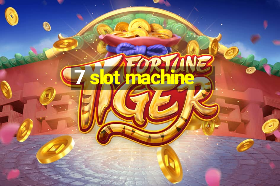 7 slot machine