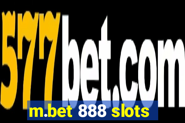 m.bet 888 slots