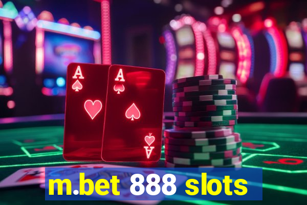 m.bet 888 slots