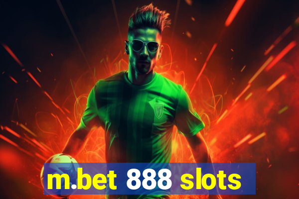 m.bet 888 slots