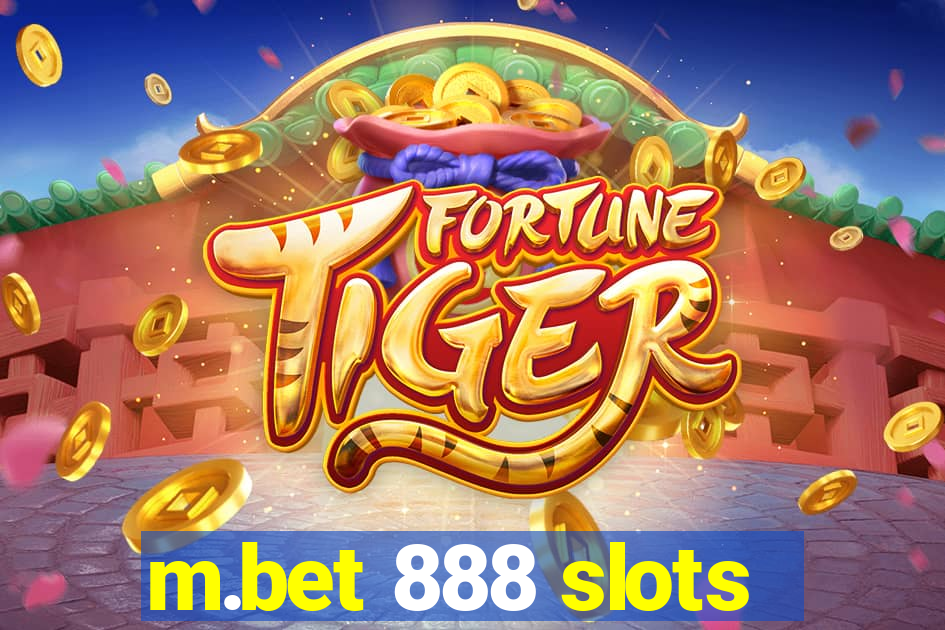 m.bet 888 slots