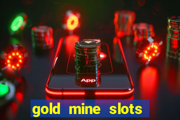 gold mine slots real money