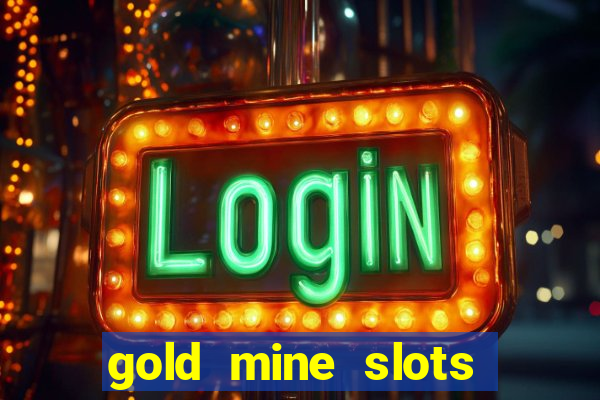 gold mine slots real money