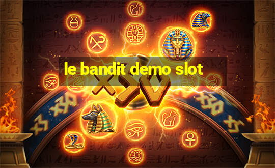 le bandit demo slot