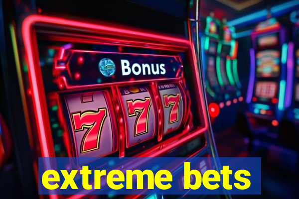 extreme bets