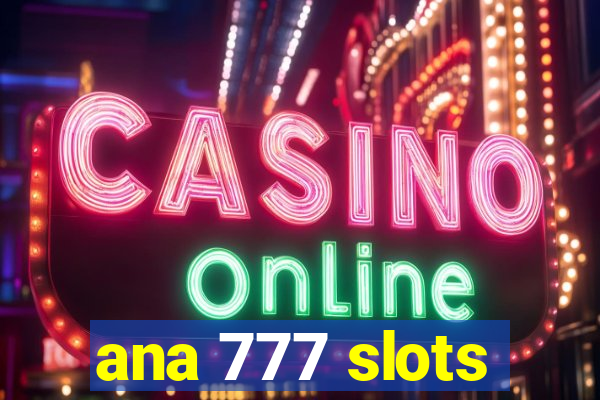 ana 777 slots