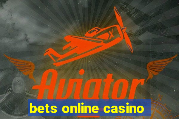 bets online casino