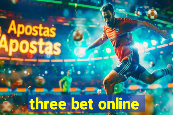 three bet online