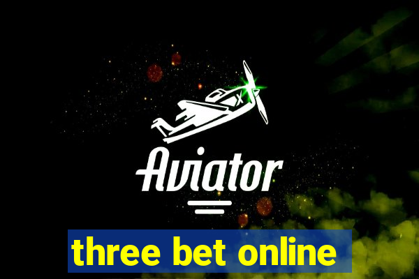 three bet online