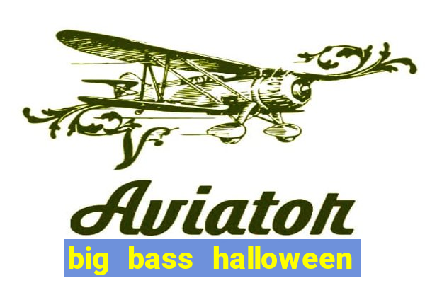 big bass halloween slot demo