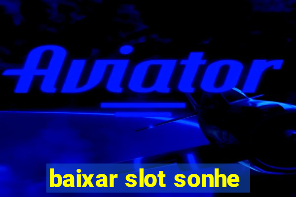 baixar slot sonhe