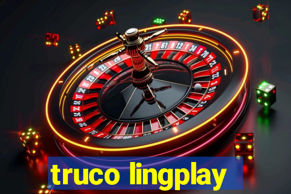 truco lingplay