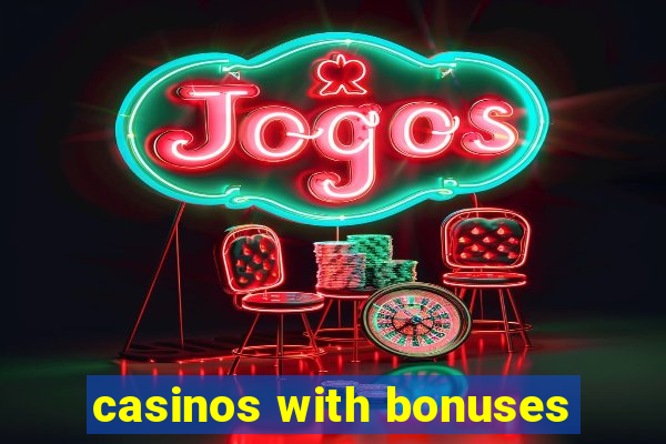 casinos with bonuses