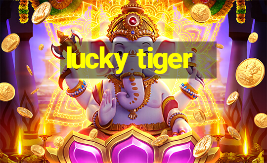 lucky tiger