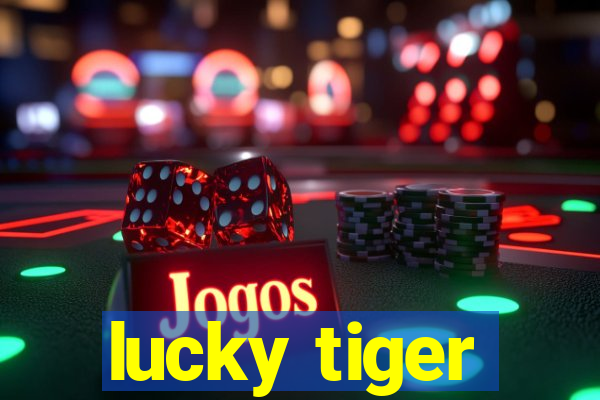 lucky tiger