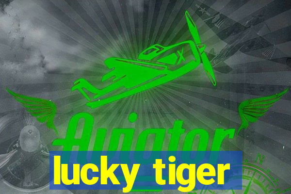 lucky tiger