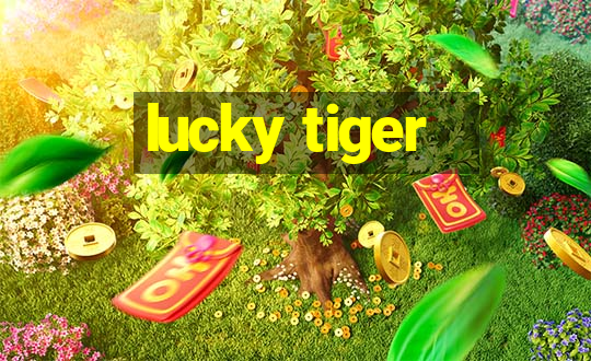 lucky tiger