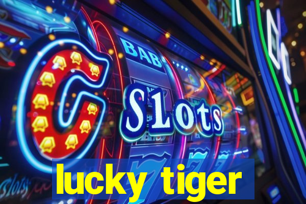 lucky tiger