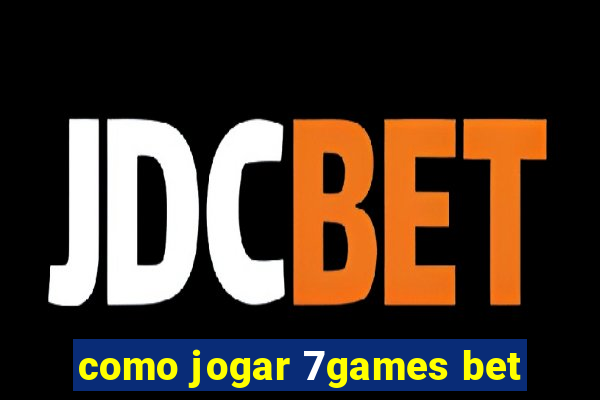 como jogar 7games bet