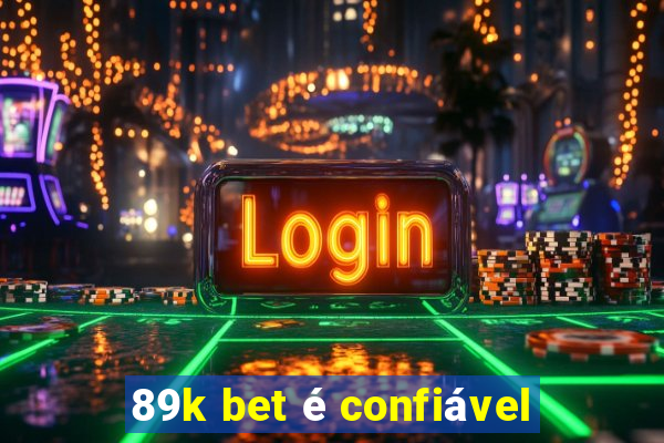 89k bet é confiável