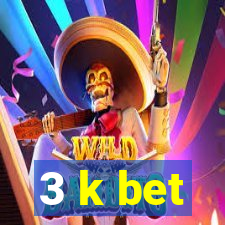 3 k bet