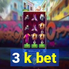 3 k bet