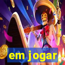 em jogar