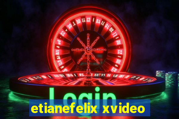 etianefelix xvideo