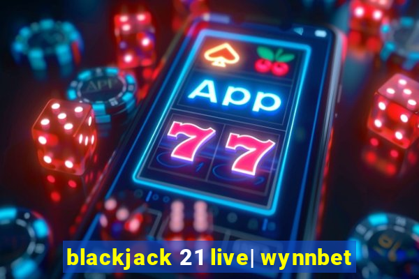 blackjack 21 live| wynnbet