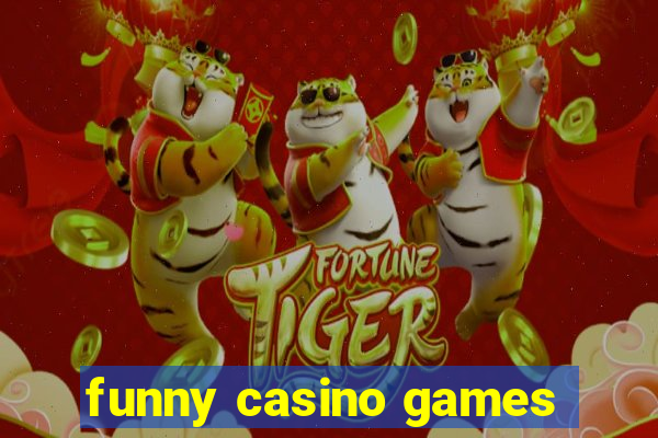 funny casino games