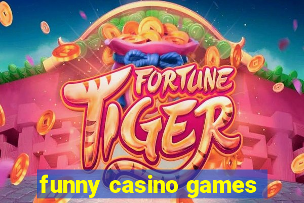 funny casino games