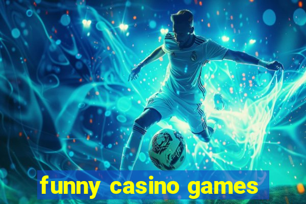 funny casino games