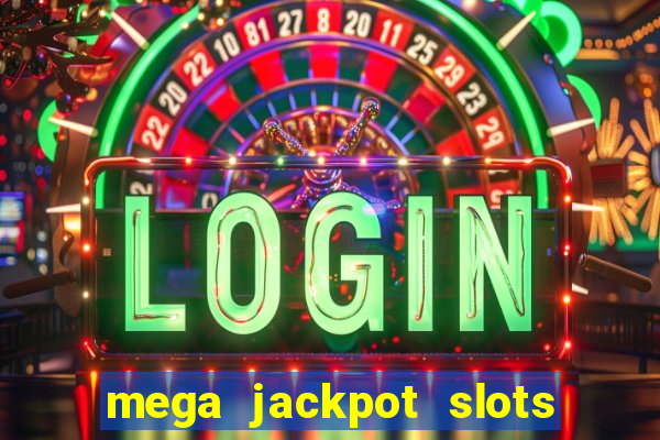 mega jackpot slots win real money